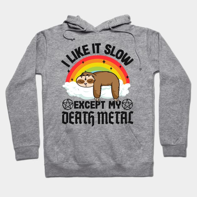 Metal Sloth I Like It Slow Except My Death Metal Hoodie by Kuehni